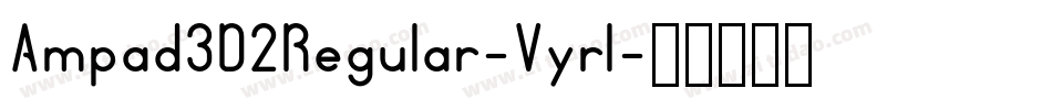 Ampad3D2Regular-Vyrl字体转换