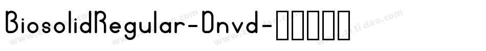 BiosolidRegular-Dnvd字体转换