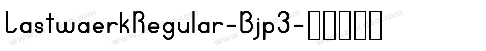 LastwaerkRegular-Bjp3字体转换