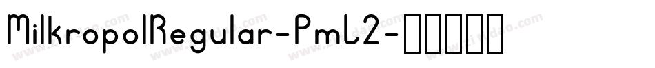 MilkropolRegular-PmL2字体转换