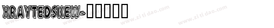 XRAYTEDSKEW字体转换