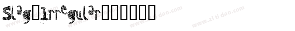 Slag-Irregular字体转换