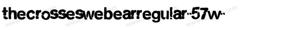 TheCrossesWeBearRegular-57vv字体转换 TheCrossesWeBearRegular-57vv字体转换