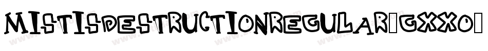 MistisDestructionRegular-gxxo4字体转换