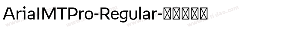 AriaIMTPro-Regular字体转换