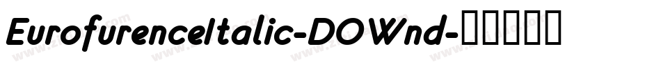 EurofurenceItalic-DOWnd字体转换