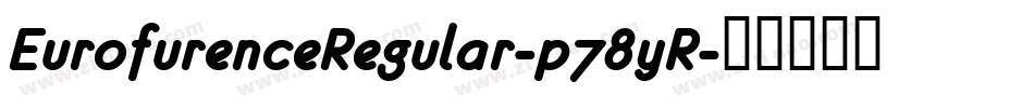 EurofurenceRegular-p78yR字体转换 EurofurenceRegular-p78yR字体转换