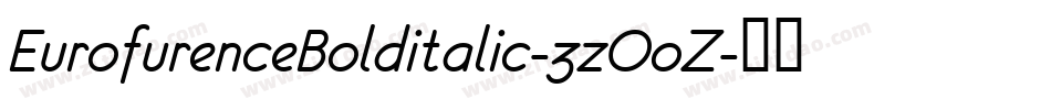 EurofurenceBolditalic-3zOoZ字体转换