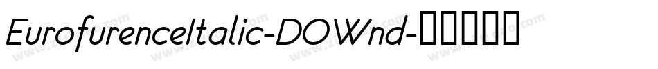 EurofurenceItalic-DOWnd字体转换