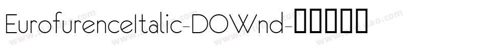 EurofurenceItalic-DOWnd字体转换