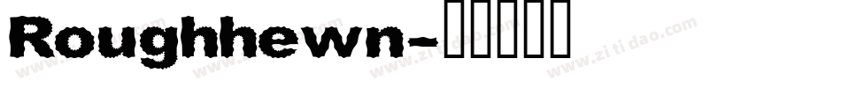 Roughhewn字体转换
