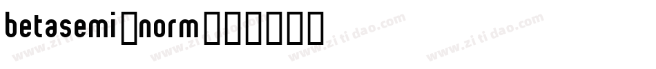 BetaSemi-Norm字体转换