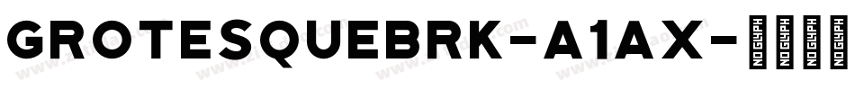 GrotesqueBrk-a1ax字体转换