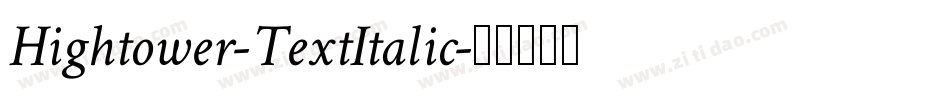 Hightower-TextItalic字体转换 Hightower-TextItalic字体转换