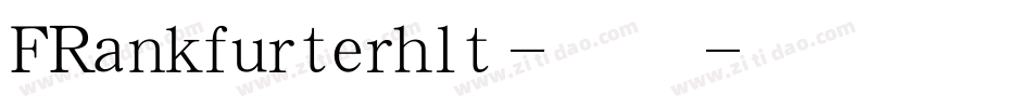 FRankfurterhlt-普通字体转换