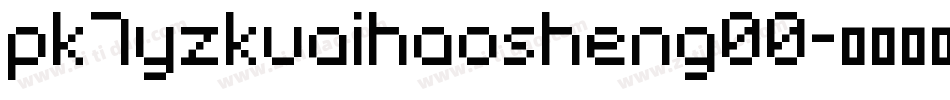 pk7yzkuaihaosheng00字体转换