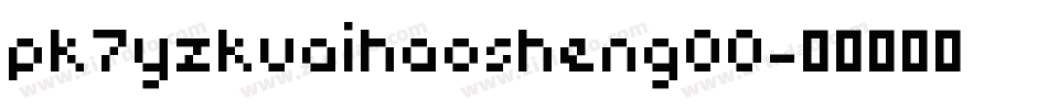 pk7yzkuaihaosheng00字体转换