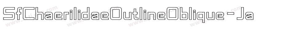 SfChaerilidaeOutlineOblique-JaLn字体转换 SfChaerilidaeOutlineOblique-JaLn字体转换