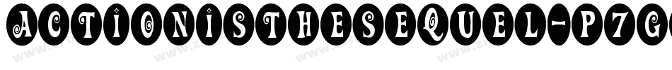 ActionIsTheSequel-p7gR字体转换 ActionIsTheSequel-p7gR字体转换