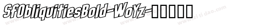 SfObliquitiesBold-WoYz字体转换 SfObliquitiesBold-WoYz字体转换