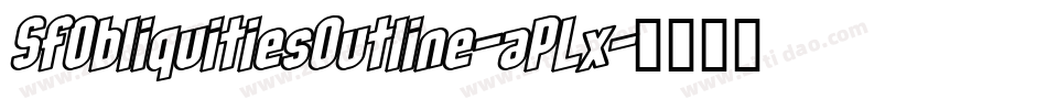 SfObliquitiesOutline-aPLx字体转换 SfObliquitiesOutline-aPLx字体转换