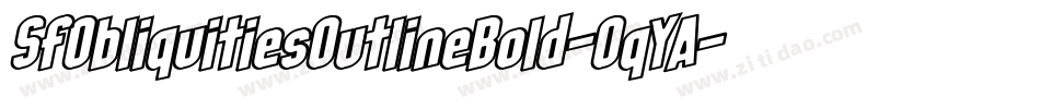 SfObliquitiesOutlineBold-OqYA字体转换 SfObliquitiesOutlineBold-OqYA字体转换