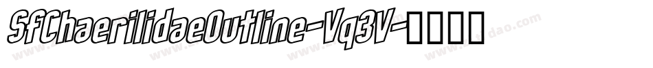 SfChaerilidaeOutline-Vq3V字体转换 SfChaerilidaeOutline-Vq3V字体转换