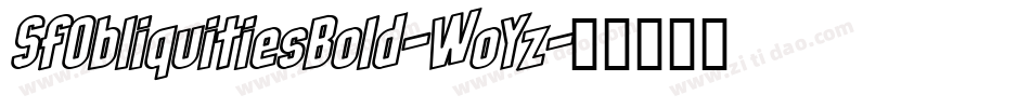 SfObliquitiesBold-WoYz字体转换 SfObliquitiesBold-WoYz字体转换