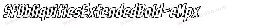 SfObliquitiesExtendedBold-eMpx字体转换 SfObliquitiesExtendedBold-eMpx字体转换