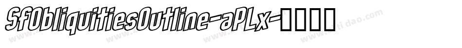 SfObliquitiesOutline-aPLx字体转换 SfObliquitiesOutline-aPLx字体转换