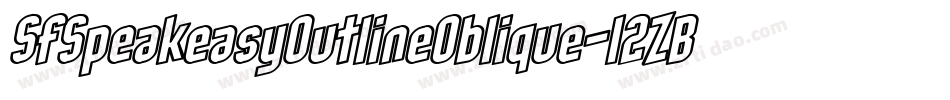 SfSpeakeasyOutlineOblique-12ZB字体转换 SfSpeakeasyOutlineOblique-12ZB字体转换