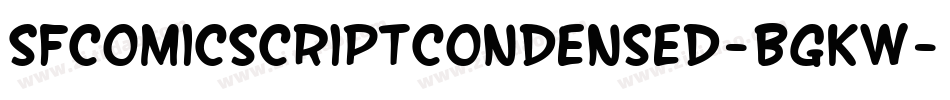 SfComicScriptCondensed-BGKw字体转换 SfComicScriptCondensed-BGKw字体转换