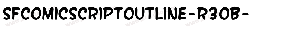 SfComicScriptOutline-r3oB字体转换 SfComicScriptOutline-r3oB字体转换
