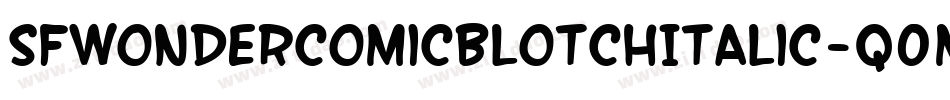 SfWonderComicBlotchItalic-q0ml字体转换 SfWonderComicBlotchItalic-q0ml字体转换