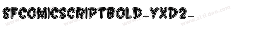 SfComicScriptBold-YXD2字体转换 SfComicScriptBold-YXD2字体转换