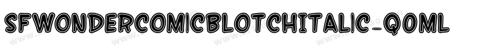 SfWonderComicBlotchItalic-q0ml字体转换 SfWonderComicBlotchItalic-q0ml字体转换