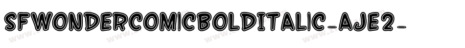 SfWonderComicBoldItalic-AJE2字体转换