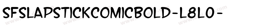 SfSlapstickComicBold-l8L0字体转换 SfSlapstickComicBold-l8L0字体转换
