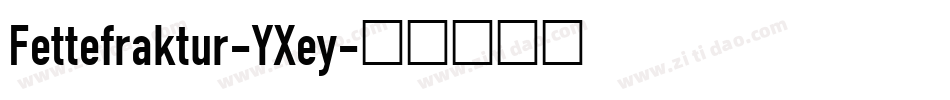 Fettefraktur-YXey字体转换