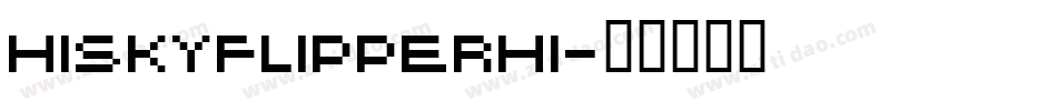 HISKYFLIPPERHI字体转换