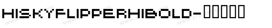 HISKYFLIPPERHIBOLD字体转换