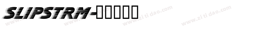 SLIPSTRM字体转换