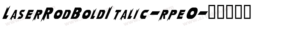 LaserRodBoldItalic-rpeO字体转换