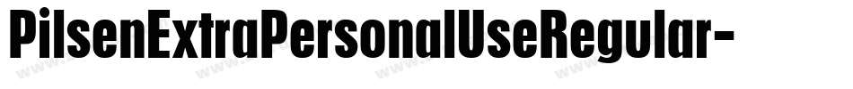 PilsenExtraPersonalUseRegular-axpZm字体转换 PilsenExtraPersonalUseRegular-axpZm字体转换