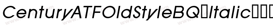 CenturyATFOldStyleBQ-Italic字体转换 CenturyATFOldStyleBQ-Italic字体转换