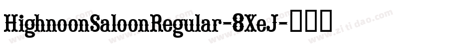 HighnoonSaloonRegular-8XeJ字体转换