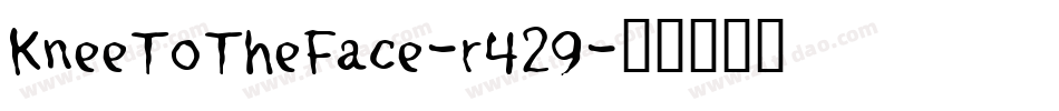KneeToTheFace-r429字体转换