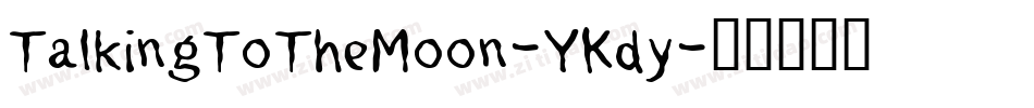 TalkingToTheMoon-YKdy字体转换