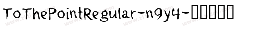 ToThePointRegular-n9y4字体转换