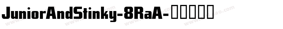 JuniorAndStinky-8RaA字体转换